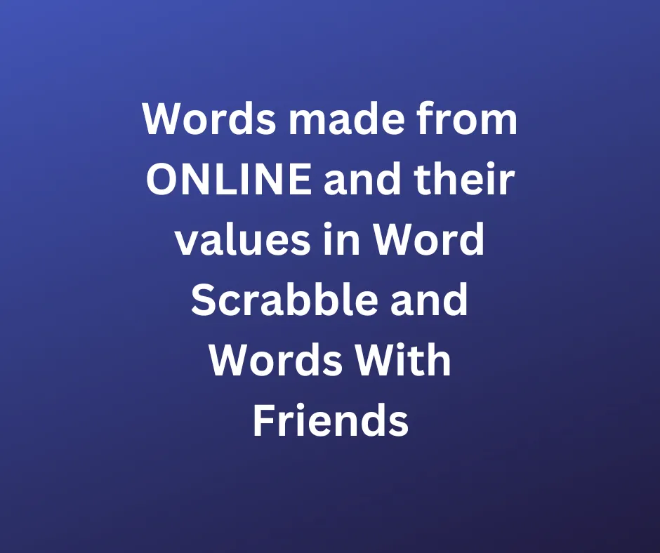 Words made from ONLINE and their values in Word Scrabble and Words With Friends