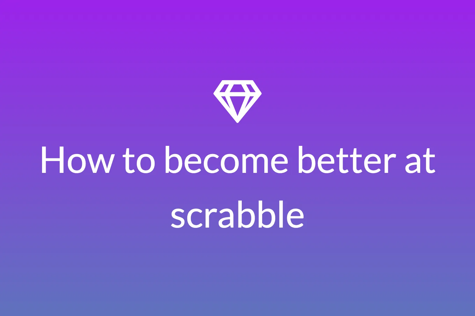 How to become better at scrabble?  