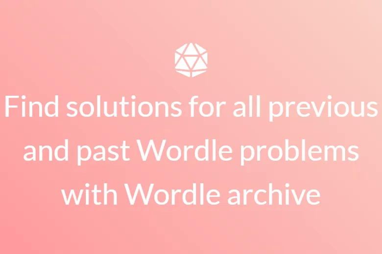 Find solutions for all previous and past Wordle problems with Wordle archive
