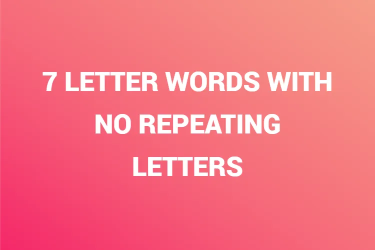 7 Letter Words with No Repeating Letters