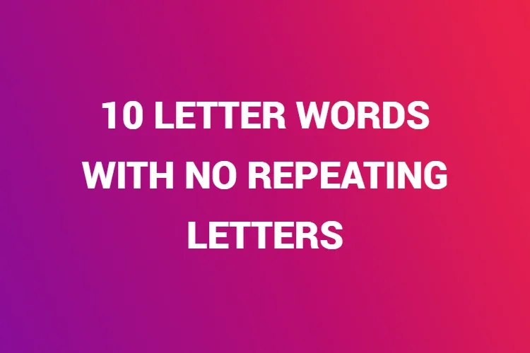 10 Letter Words with No Repeating Letters
